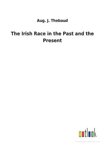 Cover image for The Irish Race in the Past and the Present