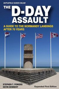 Cover image for The D-Day Assault: A 70th Anniversary Guide to the Normandy Landings