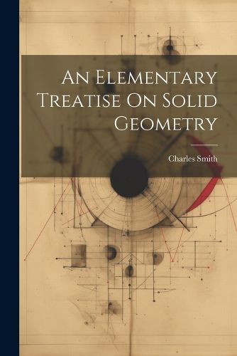 Cover image for An Elementary Treatise On Solid Geometry