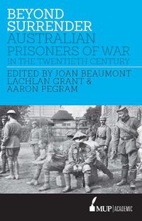 Cover image for Beyond Surrender: Australian prisoners of war in the twentieth century