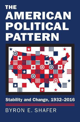 Cover image for The American Political Pattern: Stability and Change, 1932-2016