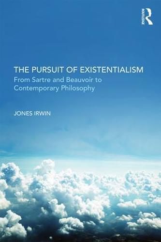 Cover image for The Pursuit of Existentialism: From Sartre and De Beauvoir to Zizek and Badiou