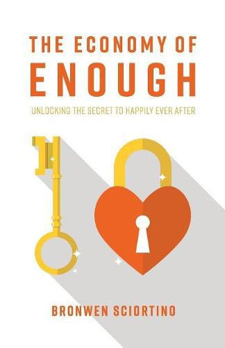 Cover image for The Economy of Enough: Unlocking the Secret to Happily Ever After