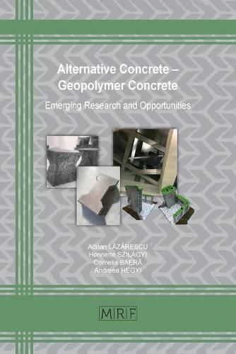 Cover image for Alternative Concrete - Geopolymer Concrete: Emerging Research and Opportunities