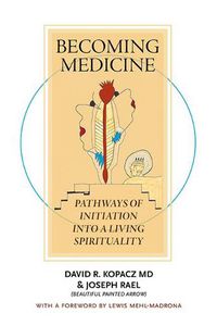 Cover image for Becoming Medicine: Pathways of Initiation Into a Living Spirituality (B/W Edition)