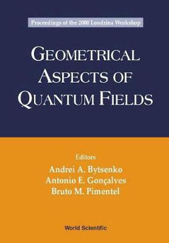 Cover image for Geometrical Aspects Of Quantum Fields - Proceedings Of The 2000 Londrina Workshop