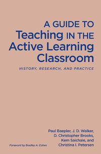 Cover image for A Guide to Teaching in the Active Learning Classroom: History, Research, and Practice