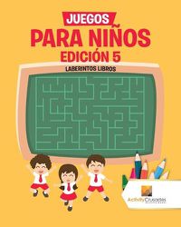 Cover image for Juegos Para Ninos Edicion 5: Laberintos Libros