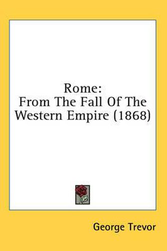 Cover image for Rome: From the Fall of the Western Empire (1868)