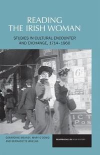 Cover image for Reading the Irish Woman: Studies in Cultural Encounters and Exchange, 1714-1960