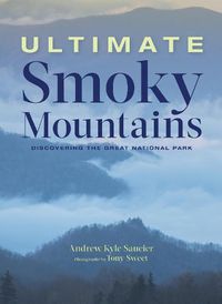 Cover image for Ultimate Smoky Mountains: Discovering the Great National Park