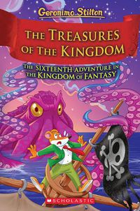 Cover image for The Treasures of the Kingdom (Geronimo Stilton: The Kingdom of Fantasy #16)