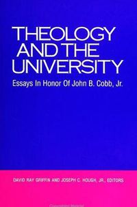 Cover image for Theology and the University: Essays in Honor of John B. Cobb, Jr.