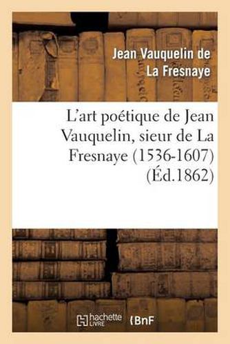 Cover image for L'Art Poetique de Jean Vauquelin, Sieur de la Fresnaye (1536-1607)