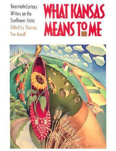 What Kansas Means to Me: Twentieth Century Writers on the Sunflower State