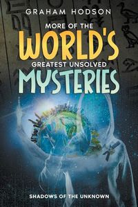 Cover image for More of the World's Greatest Unsolved Mysteries Shadows of the Unknown