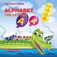 Cover image for The Babyccinos Alphabet The Letter A