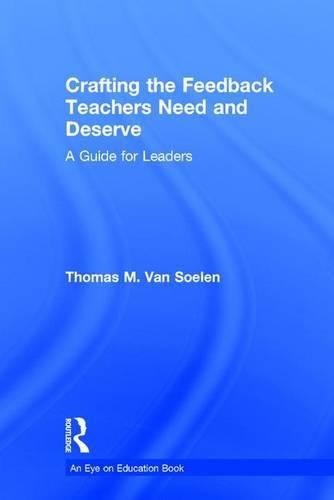 Cover image for Crafting the Feedback Teachers Need and Deserve: A Guide for Leaders