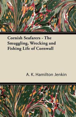 Cover image for Cornish Seafarers - The Smuggling, Wrecking and Fishing Life of Cornwall