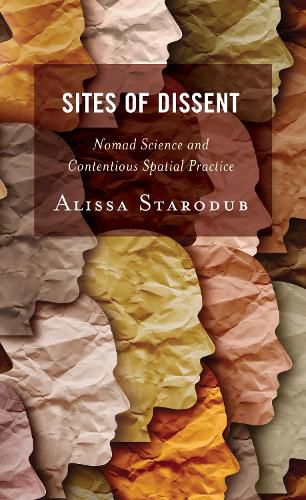 Cover image for Sites of Dissent: Nomad Science and Contentious Spatial Practice