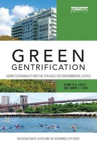 Cover image for Green Gentrification: Urban sustainability and the struggle for environmental justice