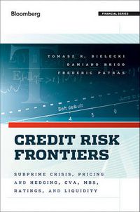 Cover image for Credit Risk Frontiers: Subprime Crisis, Pricing and Hedging, CVA, MBS, Ratings, and Liquidity