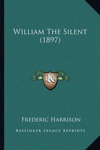 Cover image for William the Silent (1897)