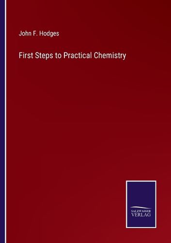 Cover image for First Steps to Practical Chemistry