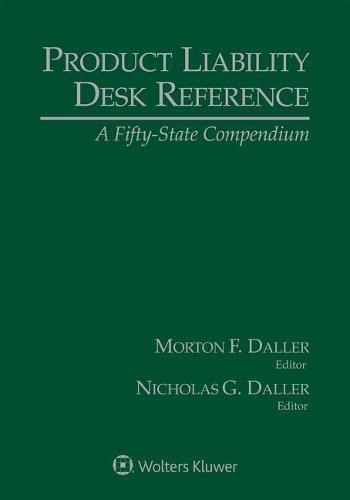 Product Liability Desk Reference: A Fifty-State Compendium, 2019 Edition