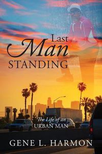 Cover image for Last Man Standing: The Life of an Urban Man