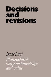 Cover image for Decisions and Revisions: Philosophical Essays on Knowledge and Value