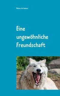 Cover image for Eine ungewoehnliche Freundschaft: Meine kleine Tiergeschichte mit Bildern