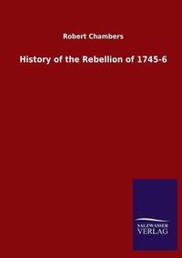 Cover image for History of the Rebellion of 1745-6