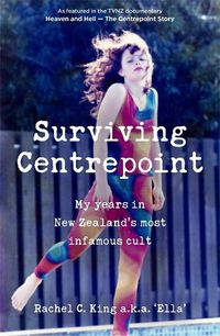 Cover image for Surviving Centrepoint: My years in New Zealand's most infamous cult