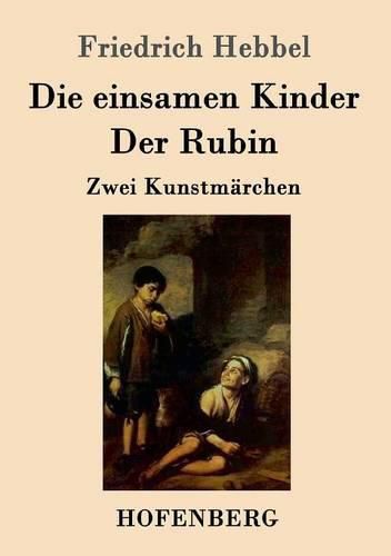 Die einsamen Kinder / Der Rubin: Zwei Kunstmarchen