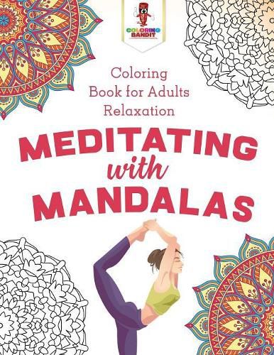 Meditating with Mandalas: Coloring Book for Adults Relaxation