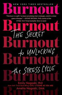 Cover image for Burnout: The Secret to Unlocking the Stress Cycle