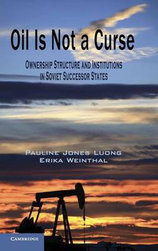 Oil Is Not a Curse: Ownership Structure and Institutions in Soviet Successor States