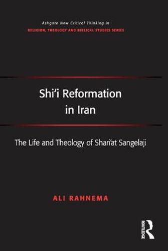 Cover image for Shi'i Reformation in Iran: The Life and Theology of Shari'at Sangelaji