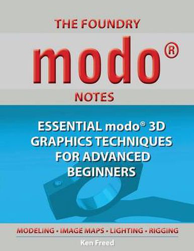 Cover image for The Foundry Modo Notes: Essential Modo 3D Graphics Techniques for Advanced Beginners
