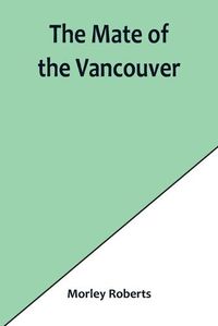 Cover image for The mate of the Vancouver