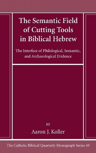 Cover image for The Semantic Field of Cutting Tools in Biblical Hebrew