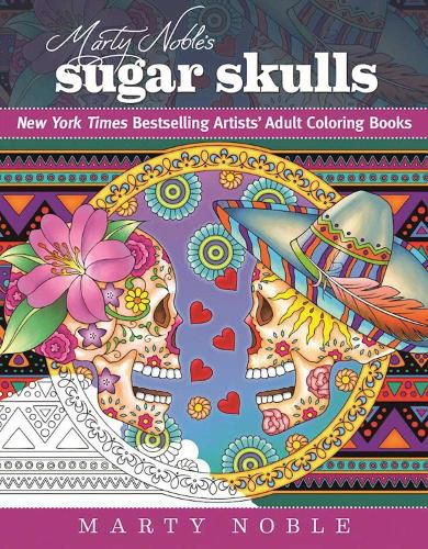 Cover image for Marty Noble's Sugar Skulls: New York Times Bestselling Artists? Adult Coloring Books