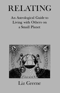 Cover image for Relating: An Astrological Guide to Living with Others on a Small Planet