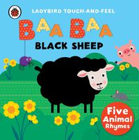 Cover image for Baa, Baa, Black Sheep: Ladybird Touch and Feel Rhymes
