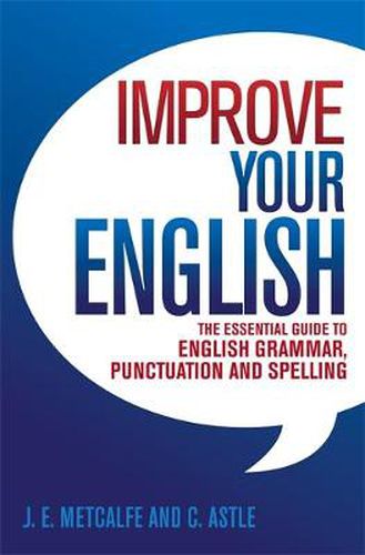 Cover image for Improve Your English: The Essential Guide to English Grammar, Punctuation and Spelling