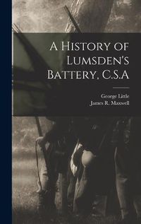 Cover image for A History of Lumsden's Battery, C.S.A