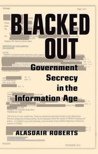 Cover image for Blacked Out: Government Secrecy in the Information Age