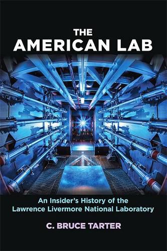 The American Lab: An Insider's History of the Lawrence Livermore National Laboratory