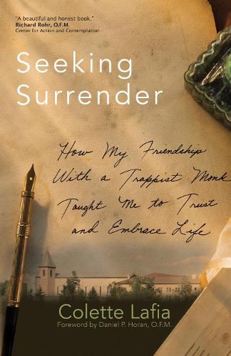 Cover image for Seeking Surrender: How My Friendship with a Trappist Monk Taught Me to Trust and Embrace Life